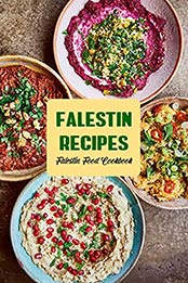 Falestin Recipes: Falestin Food Cookbook: Falestin Cuisine by FAEHNRICH CHRISTIAN [EPUB:B0957CPS1Y ]