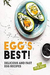 Egg's Best!: Delicious and Fast Egg Recipes by Molly Mills [EPUB:B095JNFD9X ]