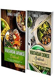 Japanese And Chinese Vegetarian Cookbook: 2 Books In 1: 140 Asian Recipes For Veggie Food From China And Japan by Emma Yang [EPUB:B095KRCSMD ]