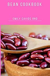 Easy and quick beans cookbook: Simple, Satisfying Recipes That Are Good for You, Your Wallet, and the Planet. by EMILY DAVIDS RND [EPUB:B095L6HGCB ]