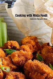 Cooking with Ninja Foodi: Delicious Recipes Ideas: Cooking Recipes With Ninja Foodi by GUAY NICOLE [EPUB:B095P335MC ]
