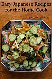 Easy Japanese Recipes for the Home Cook by Lucy Seligman [EPUB:B097NJPVMD ]