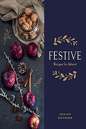 Festive: Recipes for Advent by Julia Stix [EPUB:B0985YQ4D6 ]