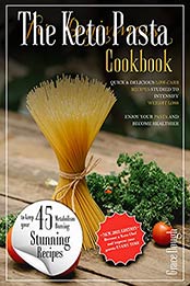 The Keto Pasta Cookbook for Beginners: Quick and delicious Low Carb Recipes studied to Intensify Weight Loss - Enjoy your Pasta and Become Healthier (Grace Dough's Cookbooks) by Grace Dough [EPUB:B098BDWTRG ]