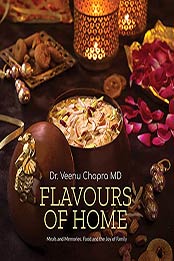 Flavours of Home: Meals and Memories. Food and the Joy of Family by Dr.Veenu Chopra MD [EPUB:B099FFY6PQ ]