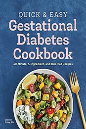 Quick and Easy Gestational Diabetes Cookbook: 30-Minute, 5-Ingredient, and One-Pot Recipes by Joanna Foley RD [EPUB:B09D5ZG78S ]
