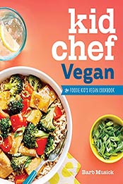 Kid Chef Vegan: The Foodie Kid's Vegan Cookbook by Barb Musick [EPUB:B09DHRQ2FW ]
