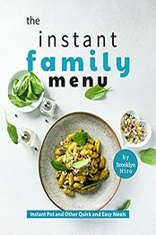 The Instant Family Menu: Instant Pot and Other Quick and Easy Meals by Brooklyn Niro [EPUB:B09FGTV8ND ]