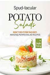 Spud-tacular Potato Salads: Don't Do It for the Diet: Amazing Potato Salads by Layla Tacy [EPUB:B09FZLFR75 ]