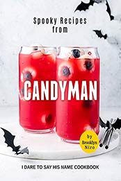 Spooky Recipes from Candyman: I Dare to Say His Name Cookbook by Brooklyn Niro [EPUB:B09GNFNZ7Y ]
