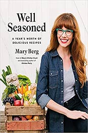 Well Seasoned: A Year's Worth of Delicious Recipes by Mary Berg [EPUB: 0147531268]