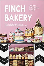 Finch Bakery: Sweet Homemade Treats and Showstopper Celebration Cakes by Lauren Finch [EPUB: 0241515106]