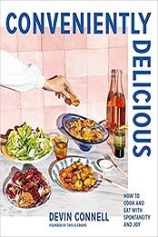 Conveniently Delicious: How to Cook and Eat with Spontaneity and Joy by Devin Connell [EPUB: 0525610731]