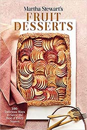Martha Stewart's Fruit Desserts: 100+ Delicious Ways to Savor the Best of Every Season: A Baking Book by Editors of Martha Stewart Living [EPUB: 0593139186]