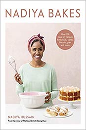 Nadiya Bakes: Over 100 Must-Try Recipes for Breads, Cakes, Biscuits, Pies, and More: A Baking Book by Nadiya Hussain [EPUB:0593233735 ]