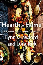 Hearth & Home: Cook, Share, and Celebrate Family-Style by Lynn Crawford [EPUB: 0735239525]