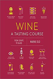 Wine A Tasting Course: From Grape to Glass by Marnie Old [EPUB: 074403986X]