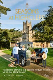 Seasons at Highclere: Gardening, Growing, and Cooking Through the Year at the Real Downton Abbey by The Countess of Carnarvon [EPUB: 0847871053]