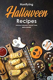 Horrifying Halloween Recipes by Martha Stephenson [EPUB: 1005654921]