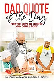 Dad Quote of the Day: For the Love of Coffee and Other Food by Phil Lower [EPUB:1087999316 ]