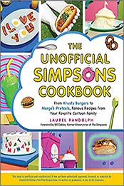 The Unofficial Simpsons Cookbook: From Krusty Burgers to Marge's Pretzels, Famous Recipes from Your Favorite Cartoon Family (Unofficial Cookbook) by Laurel Randolph [EPUB: 1507215894]