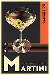 The Martini: Perfection in a Glass by Matt Hranek [EPUB: 1579659632]