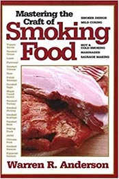 Mastering the Craft of Smoking Food by Warren R. Anderson [EPUB: 1580801358]