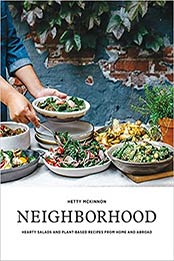 Neighborhood: Hearty Salads and Plant-Based Recipes from Home and Abroad by Hetty McKinnon [EPUB:1611804558 ]