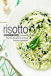 Risotto Cookbook: Delicious Risotto Recipes in an Easy Risotto Cookbook by BookSumo Press [EPUB:1723192821 ]