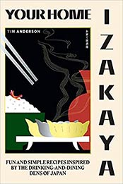 Your Home Izakaya: Fun and Simple Recipes Inspired by the Drinking-and-Dining Dens of Japan by Tim Anderson [EPUB: 1784883859]