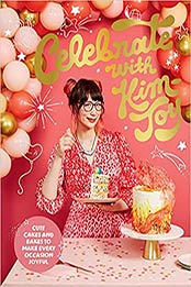 Celebrate with Kim-Joy: Cute Cakes and Bakes to Make Every Occasion Joyful by Kim-Joy [EPUB: 1787137899]