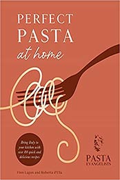 Perfect Pasta at Home by The Pasta Evangelists [EPUB: 1841884758]