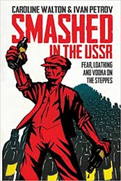 Smashed in the USSR: Fear, Loathing and Vodka in the Soviet Union by Caroline Walton [EPUB: 1908699221]