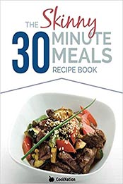 The Skinny 30 Minute Meals Recipe Book by CookNation [EPUB: 1909855774]