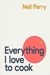 Everything I Love to Cook by Neil Perry [EPUB: 1911668242]