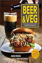 Beer and Veg: Combining great craft beer with vegetarian and vegan food by Mark Dredge [EPUB:1912983400 ]