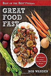 Great Food Fast : Bob Warden's Ultimate Pressure Cooker Recipes by Bob Warden [EPUB: 1934193798]