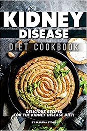 Kidney Disease Diet Cookbook by Martha Stone [EPUB: 1987513576]