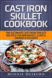 Cast Iron Skillet Cookbook by Minnie Hesburn [EPUB: 9781513017440]