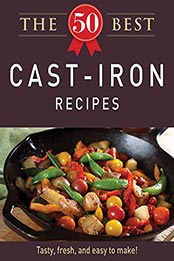 The 50 Best Cast-Iron Recipes by Adams Media [EPUB: B005V225P0]