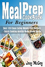 Meal Prep Cookbook For Beginners by Joey McCoy [EPUB: B075LNQMVQ]