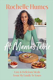 At Mama’s Table: Easy & Delicious Meals From My Family To Yours by Rochelle Humes [EPUB: B095733N7T]