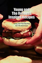 Young and The Restless Inspired Recipes: 25+ Recipes Young and The Restless For Die-Hard Fan: Young and The Restless Cooking Book by STALLWORTH DELIA [EPUB:B09634SBXR ]
