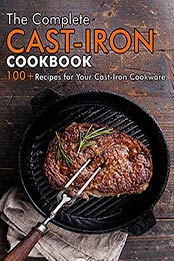The Complete Cast-Iron Cookbook: 100+ Recipes for your Cast-Iron Cookware by Dr. Samanta [EPUB:B0965XVDCD ]