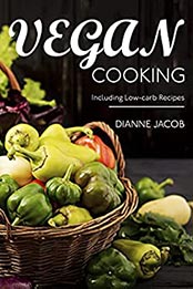 Vegan cooking by Dianne Jacob [EPUB: B096N1TGWP]