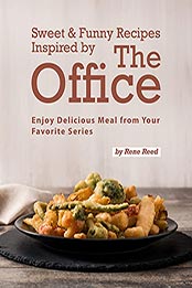 Sweet & Funny Recipes Inspired by The Office by Rene Reed [EPUB: B096NQXY3T]