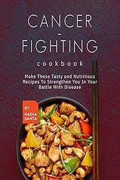 Cancer-Fighting Cookbook by Nadia Santa [EPUB: B096NSCFLV]