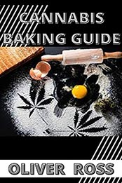 CANNABIS BAKING GUIDE by OLIVER ROSS [EPUB: B096PMJ5MS]