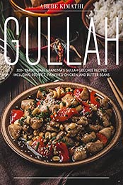 Gullah Cookbook: 300+ Traditional Grandma's Gullah Geechee Recipes Including Red Rice, Pan Fried Chicken, and Butter Beans by Abebe Kimathi [EPUB: B097GYX61K]