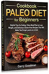 PALEO DIET Cookbook for Beginners by Garry Goodman [PDF: B09FT2YJ4M]